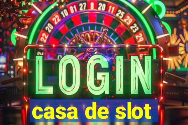 casa de slot