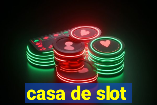 casa de slot