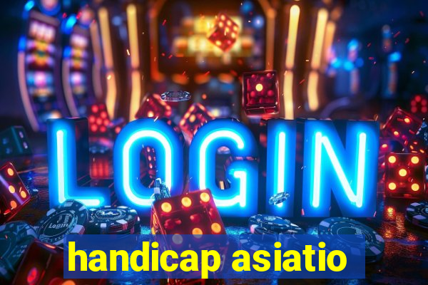 handicap asiatio