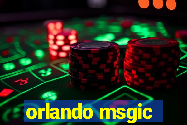 orlando msgic