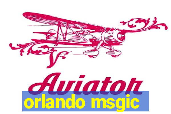 orlando msgic