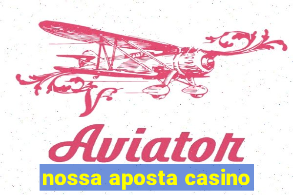 nossa aposta casino