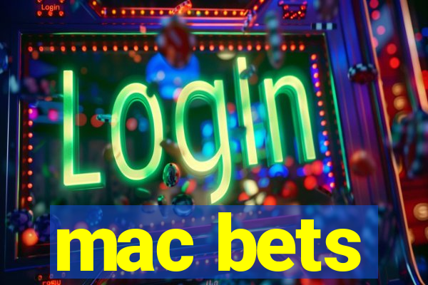 mac bets