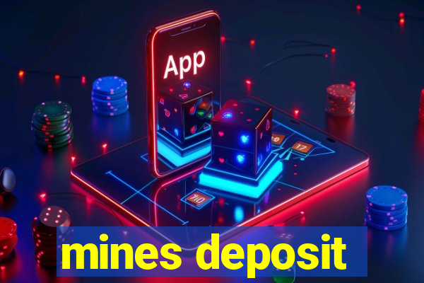 mines deposit