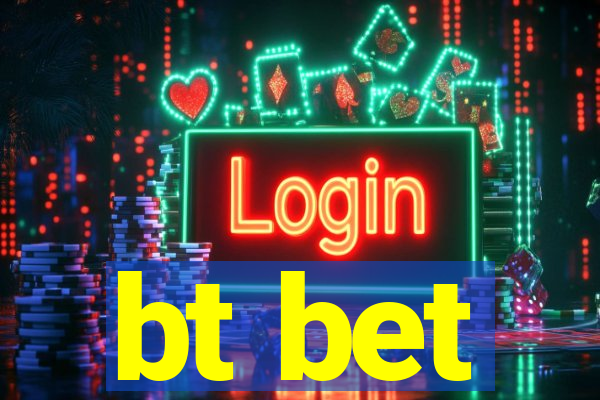 bt bet