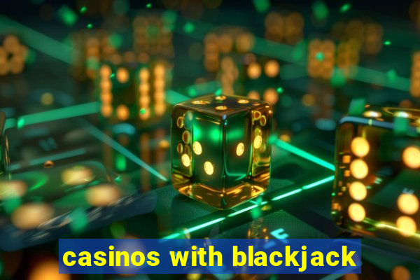 casinos with blackjack