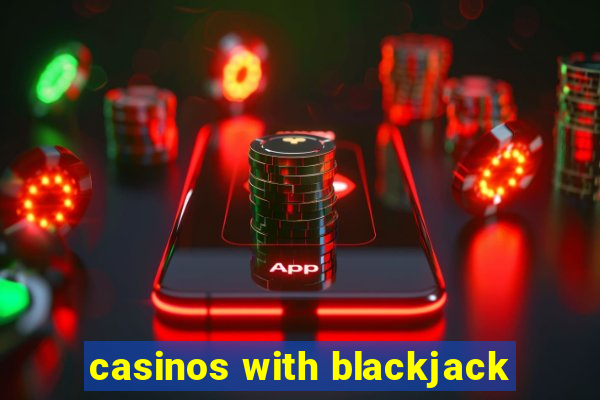 casinos with blackjack