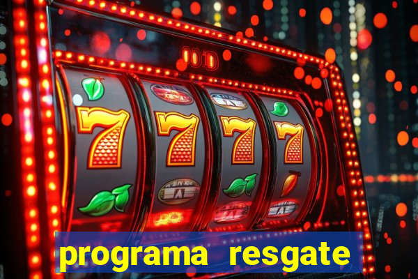 programa resgate brasil é confiável