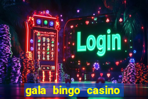 gala bingo casino free spins