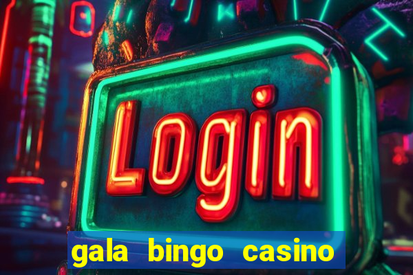 gala bingo casino free spins