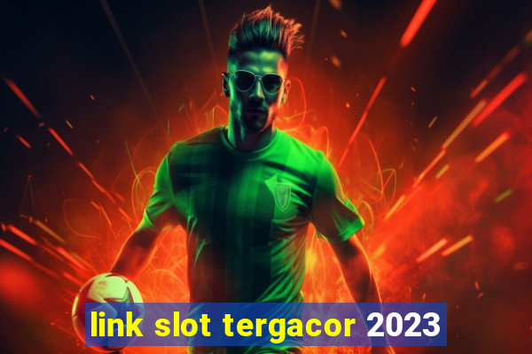 link slot tergacor 2023