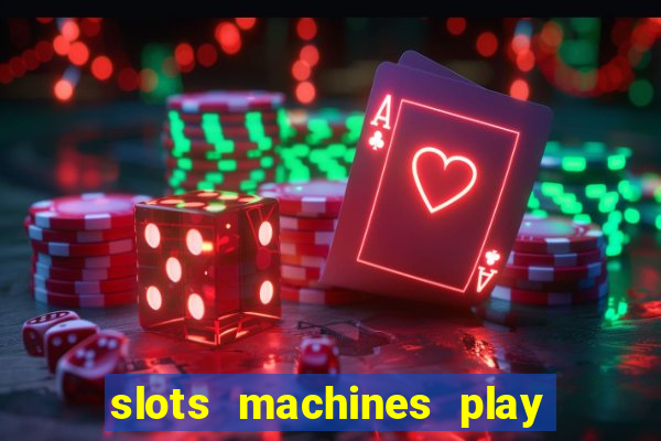 slots machines play for free