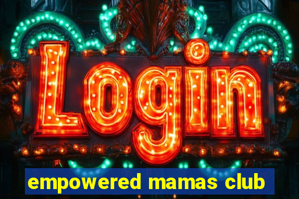 empowered mamas club