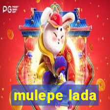 mulepe lada