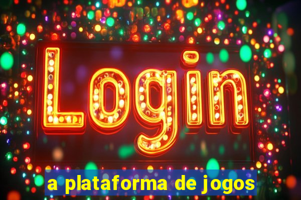 a plataforma de jogos