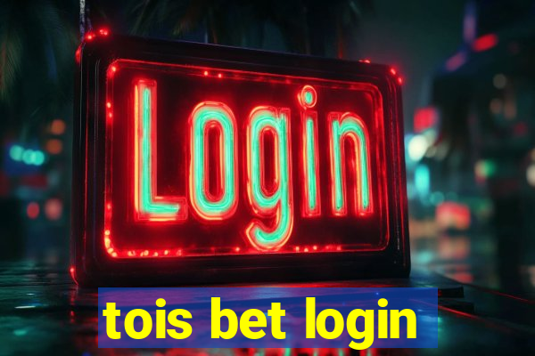 tois bet login