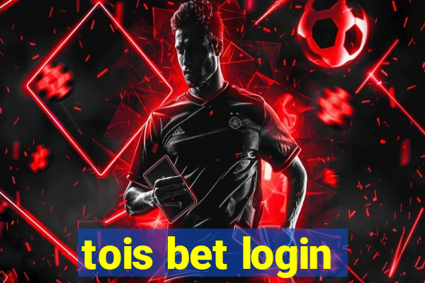 tois bet login