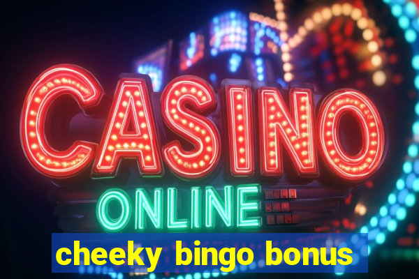 cheeky bingo bonus