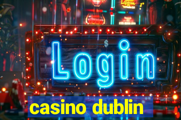 casino dublin