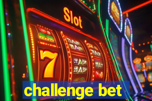 challenge bet