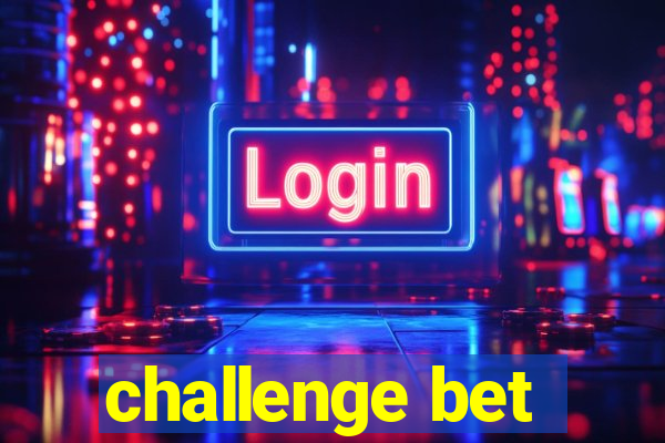 challenge bet