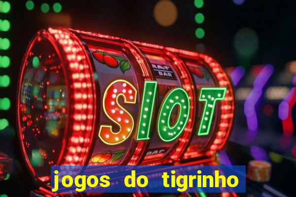 jogos do tigrinho que mais pagam