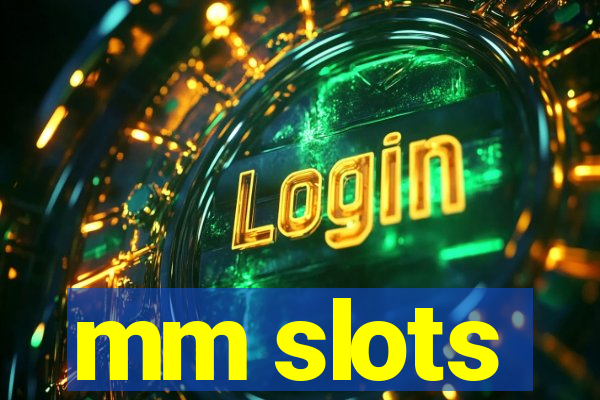 mm slots