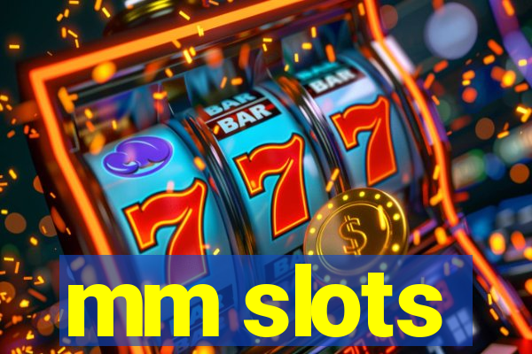 mm slots