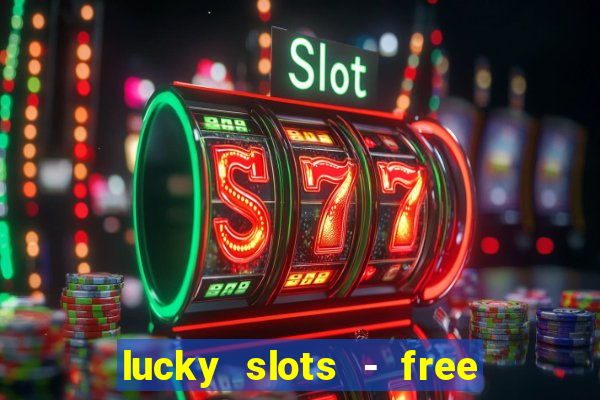 lucky slots - free casino game