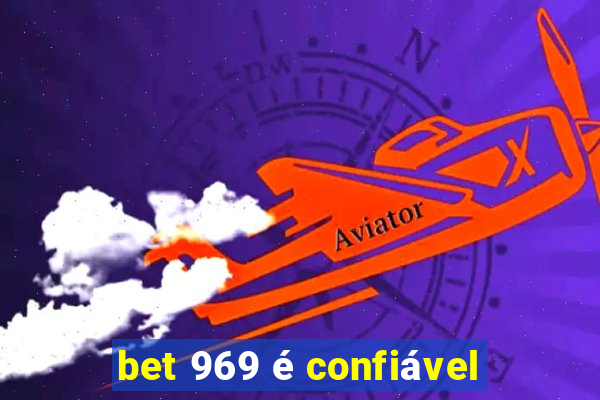 bet 969 é confiável