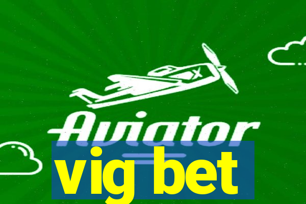 vig bet