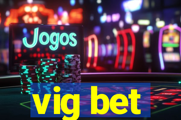 vig bet