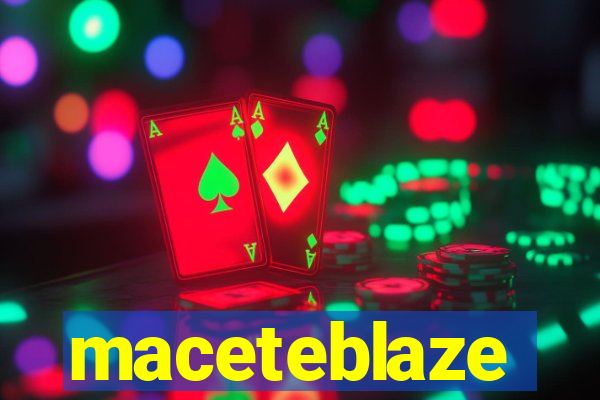 maceteblaze