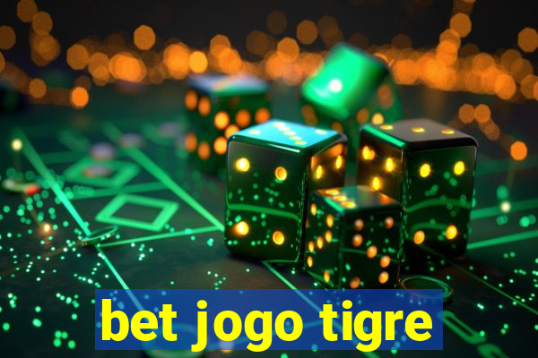 bet jogo tigre