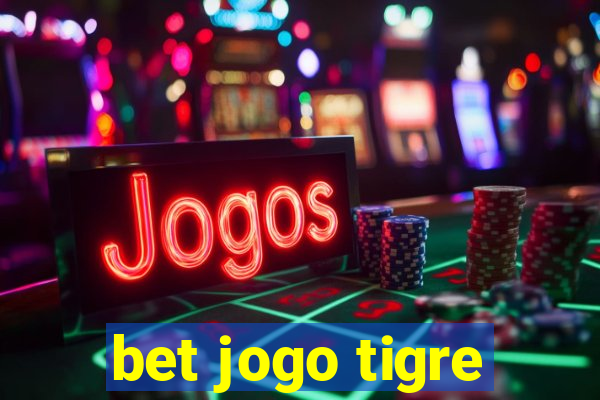 bet jogo tigre