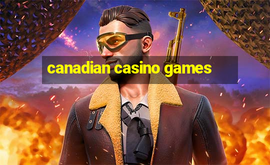 canadian casino games