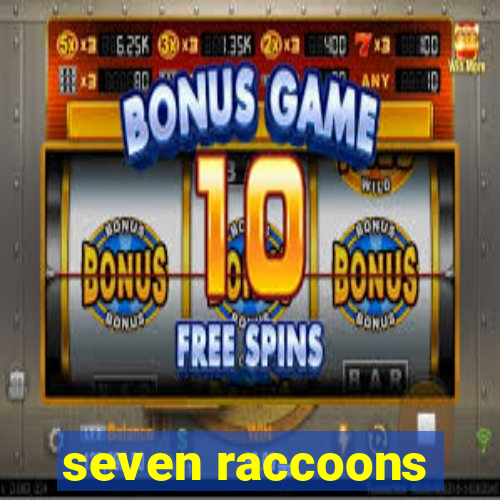 seven raccoons