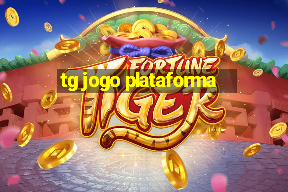 tg jogo plataforma