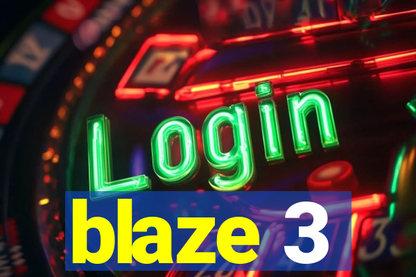 blaze 3