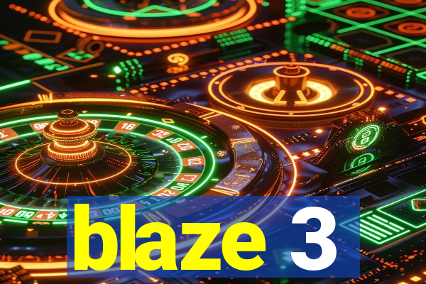 blaze 3