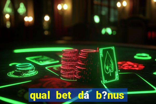 qual bet dá b?nus no cadastro