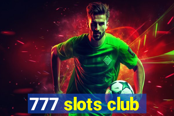 777 slots club