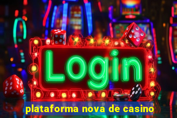 plataforma nova de casino