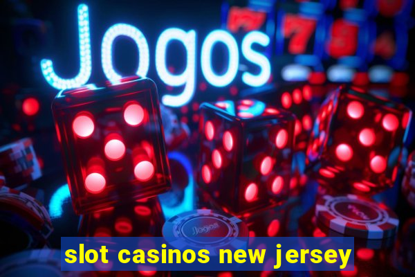 slot casinos new jersey