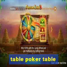 table poker table