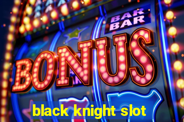 black knight slot