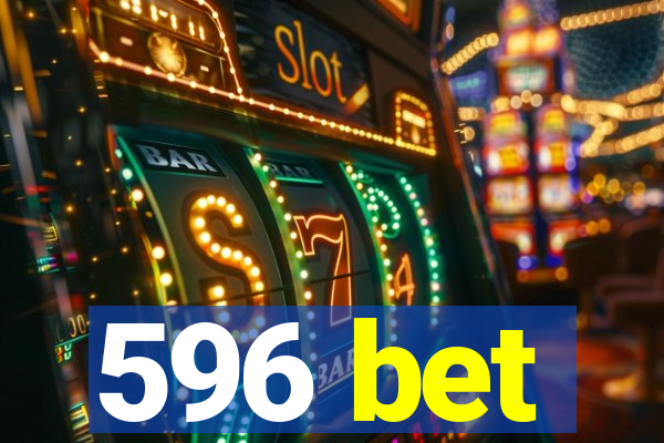 596 bet