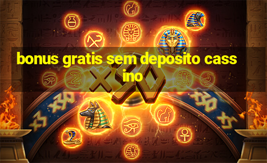 bonus gratis sem deposito cassino