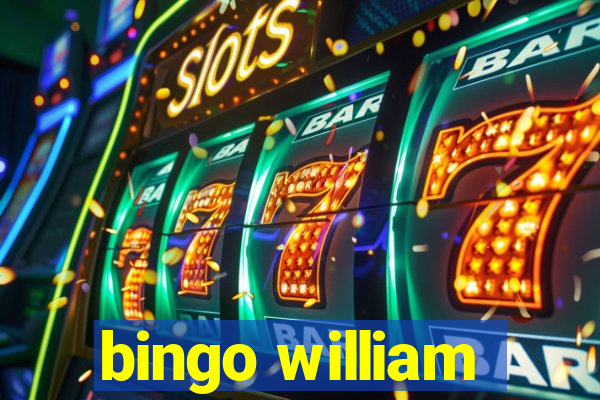 bingo william