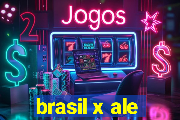 brasil x ale